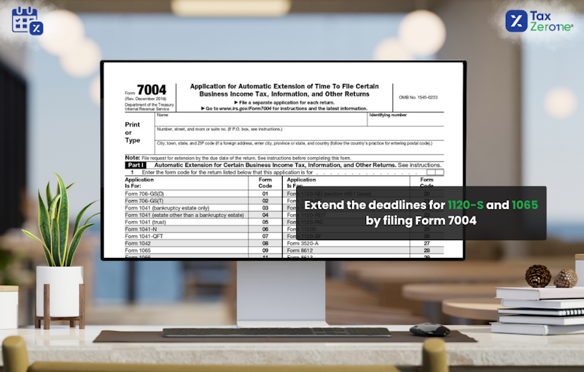 Extend the deadlines for Forms 1120-S & 1065 by filing Form 7004